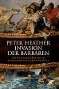 Peter Heather - Invasion der Barbaren